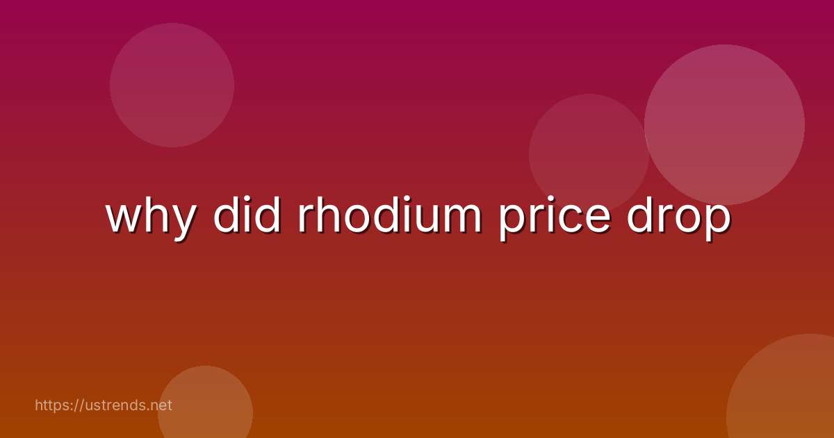 why did rhodium price drop