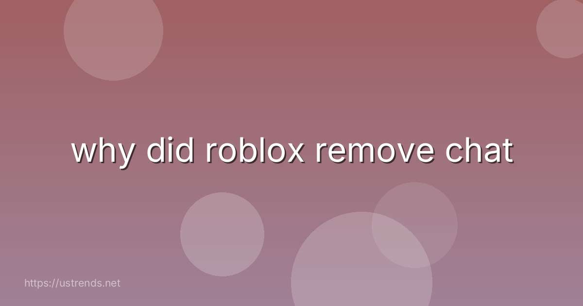 why did roblox remove chat