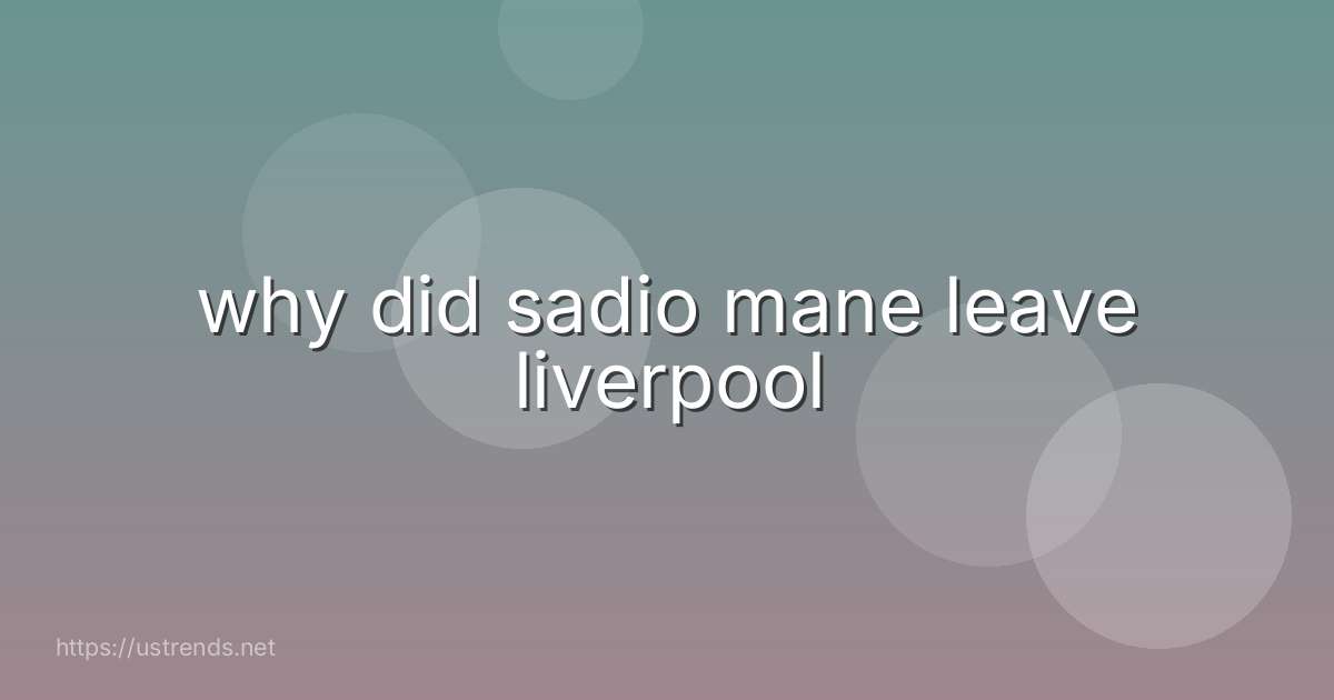 why did sadio mane leave liverpool