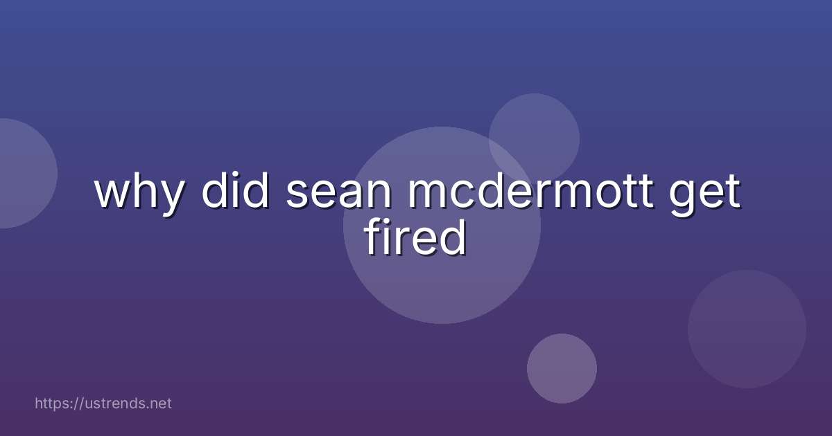 why did sean mcdermott get fired