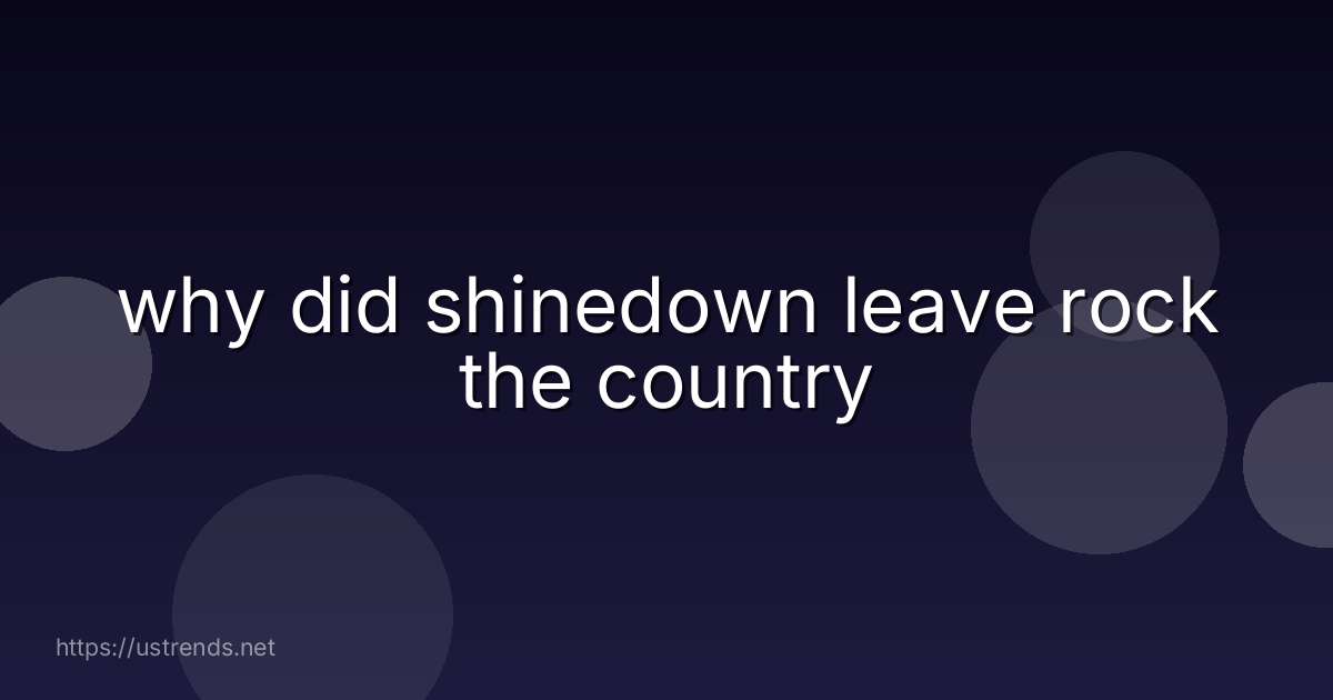 why did shinedown leave rock the country