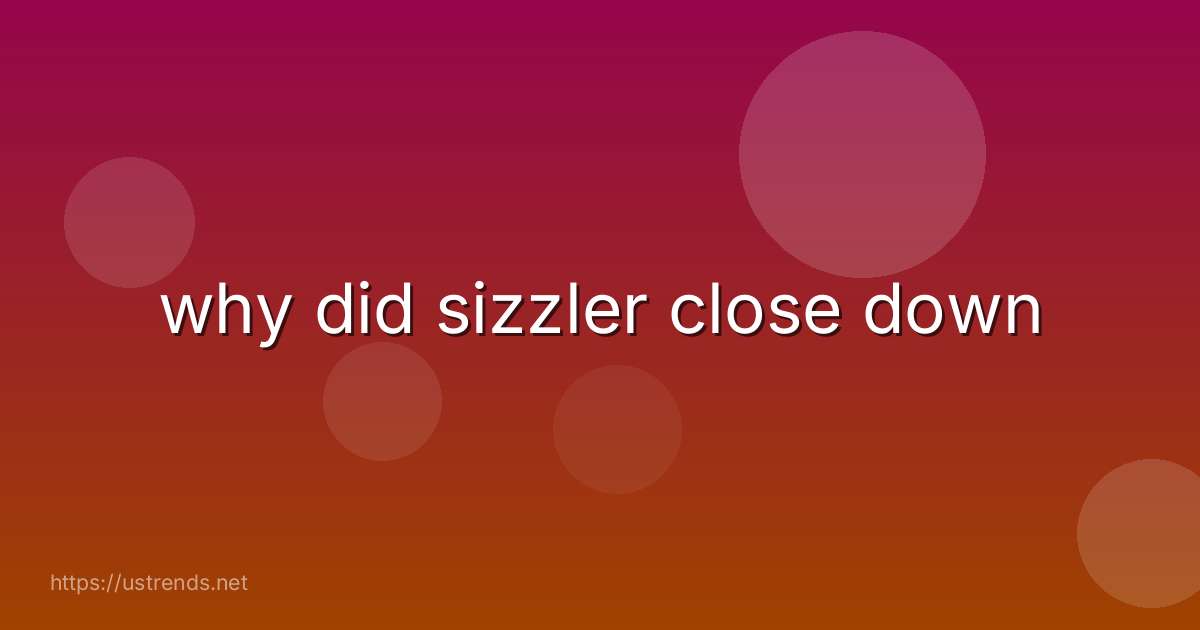 why did sizzler close down