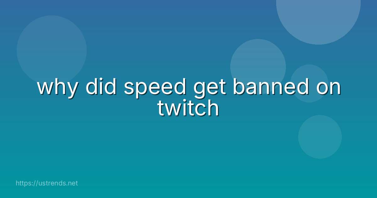 why did speed get banned on twitch