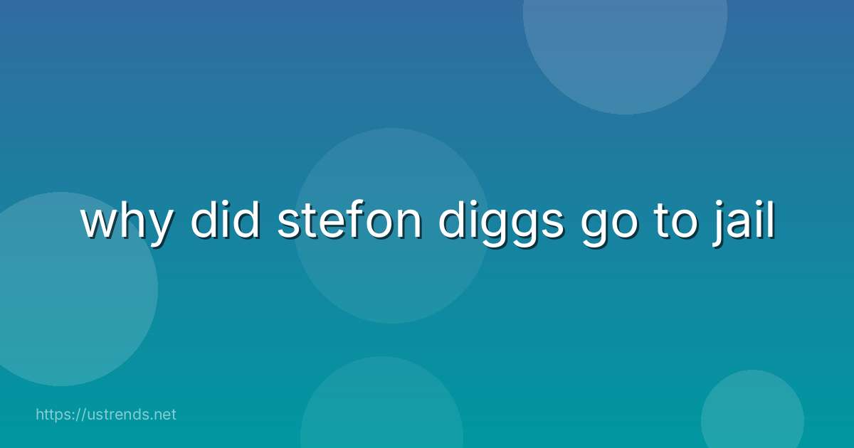 why did stefon diggs go to jail