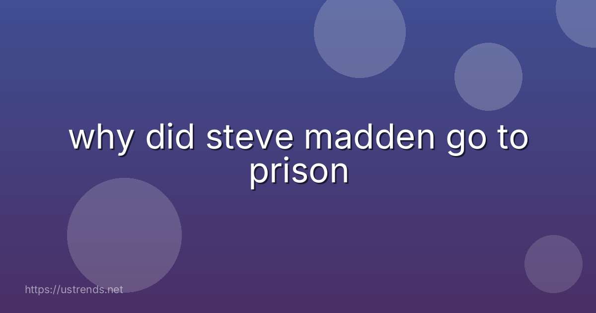 why did steve madden go to prison