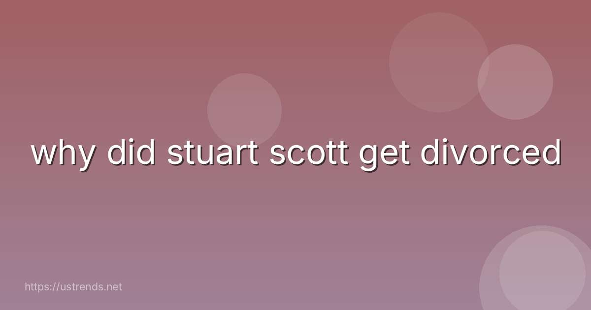 why did stuart scott get divorced
