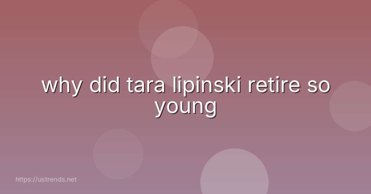why did tara lipinski retire so young