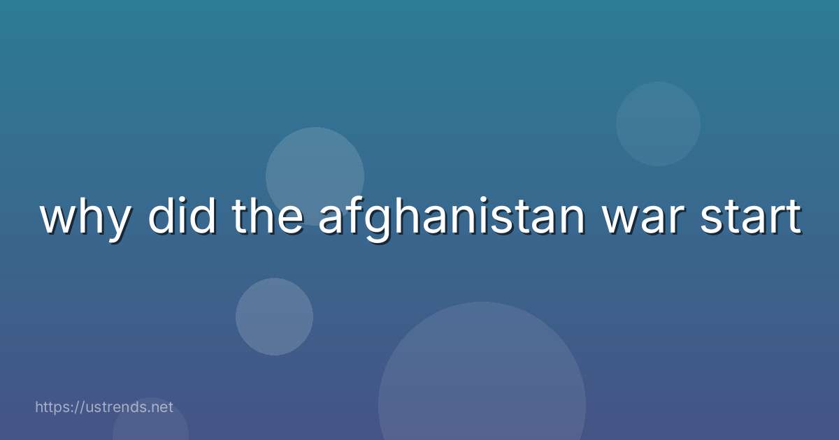 why did the afghanistan war start