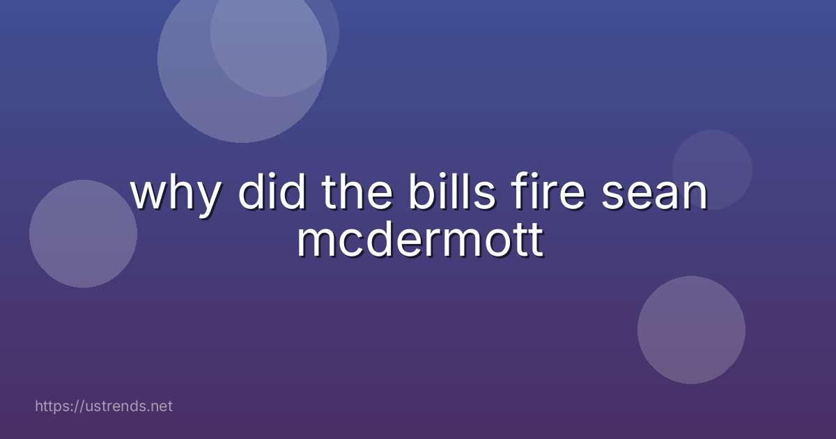 why did the bills fire sean mcdermott