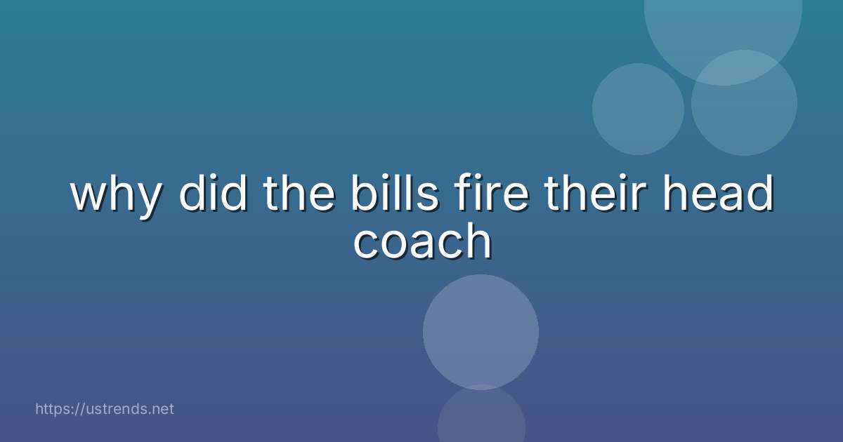 why did the bills fire their head coach