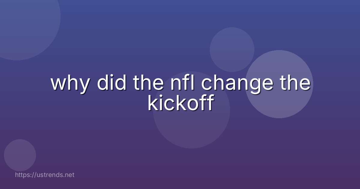 why did the nfl change the kickoff