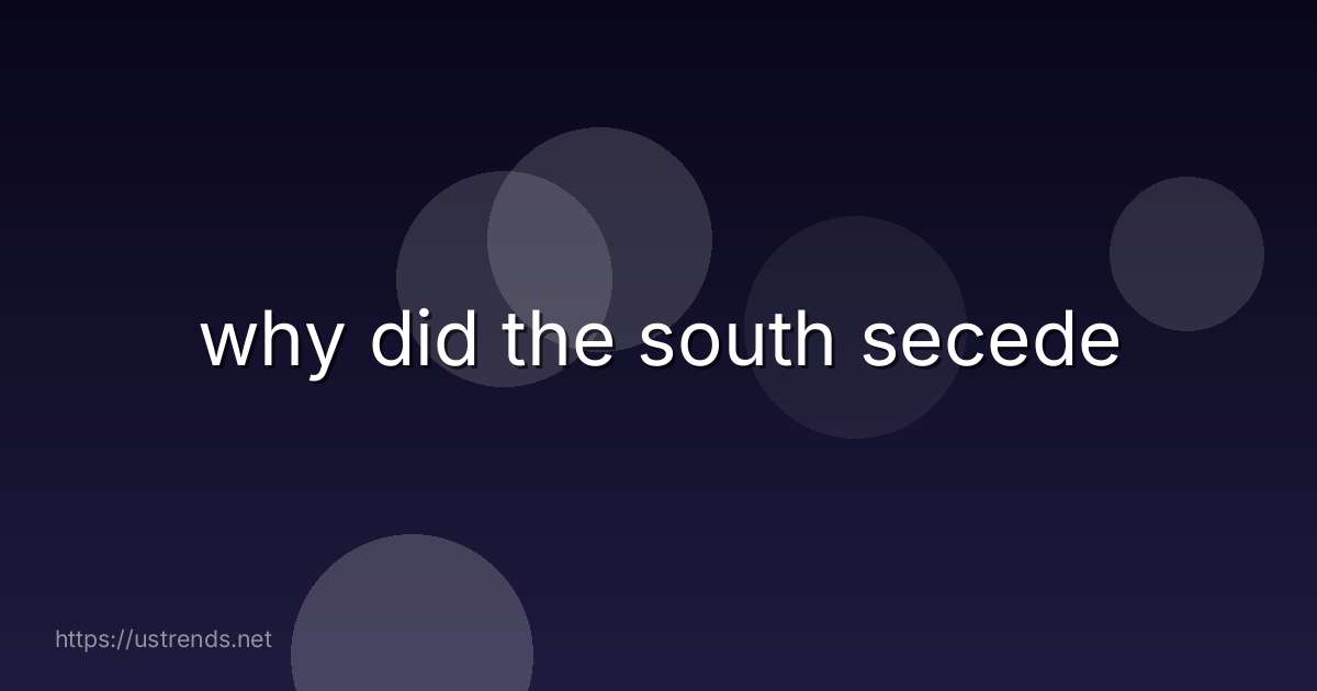 why did the south secede