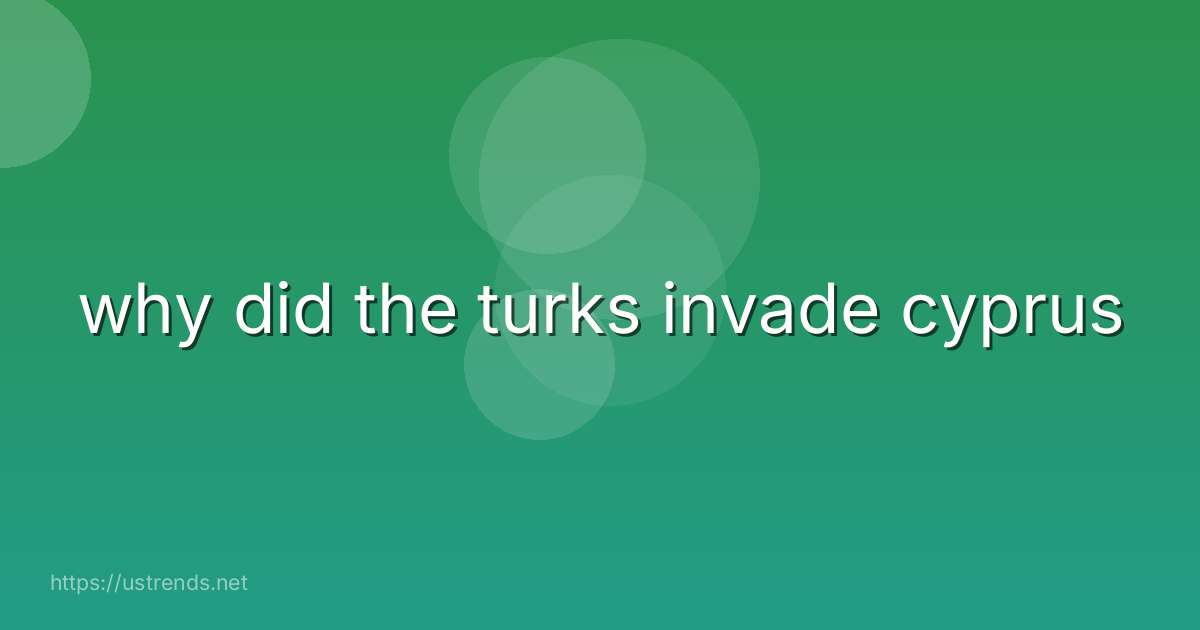 why did the turks invade cyprus