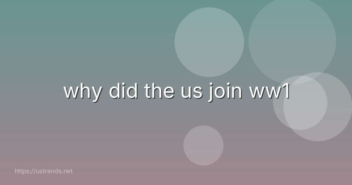 why did the us join ww1