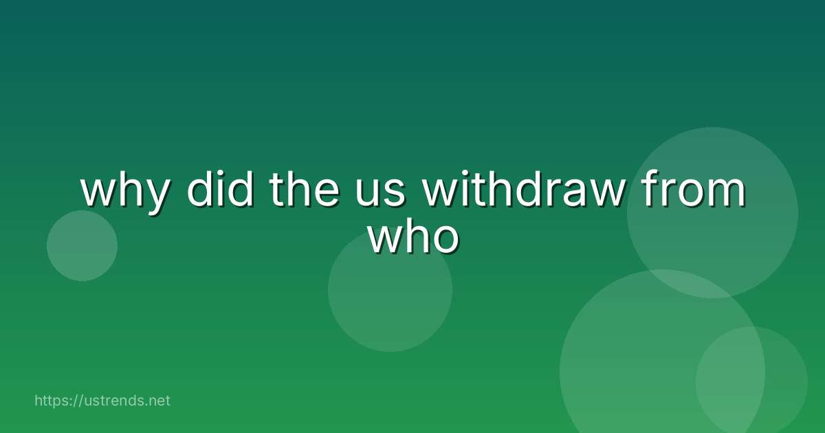 why did the us withdraw from who