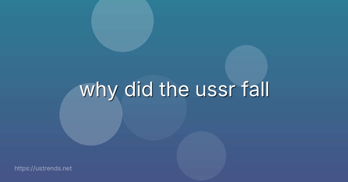 why did the ussr fall