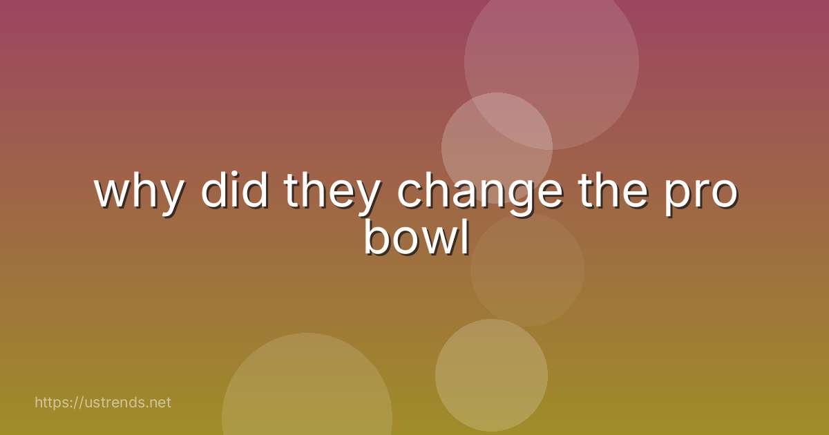 why did they change the pro bowl