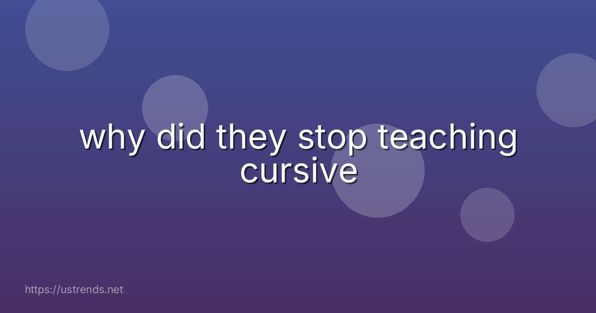 why did they stop teaching cursive