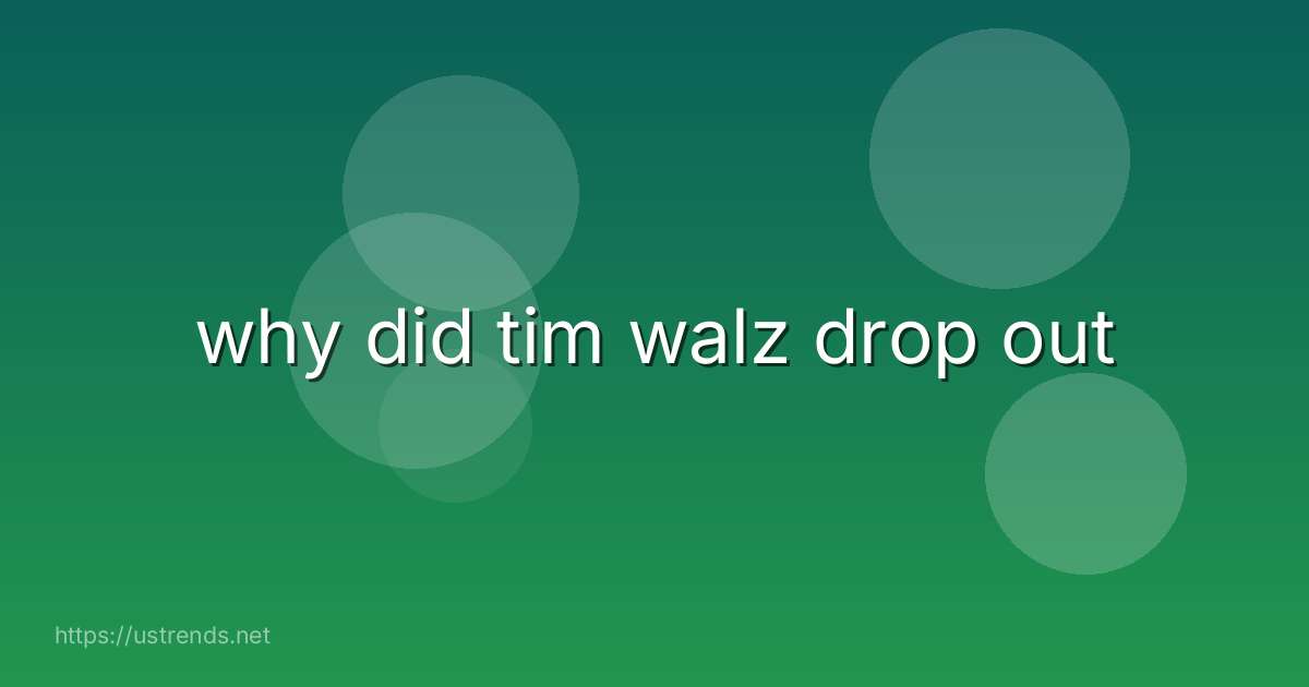why did tim walz drop out