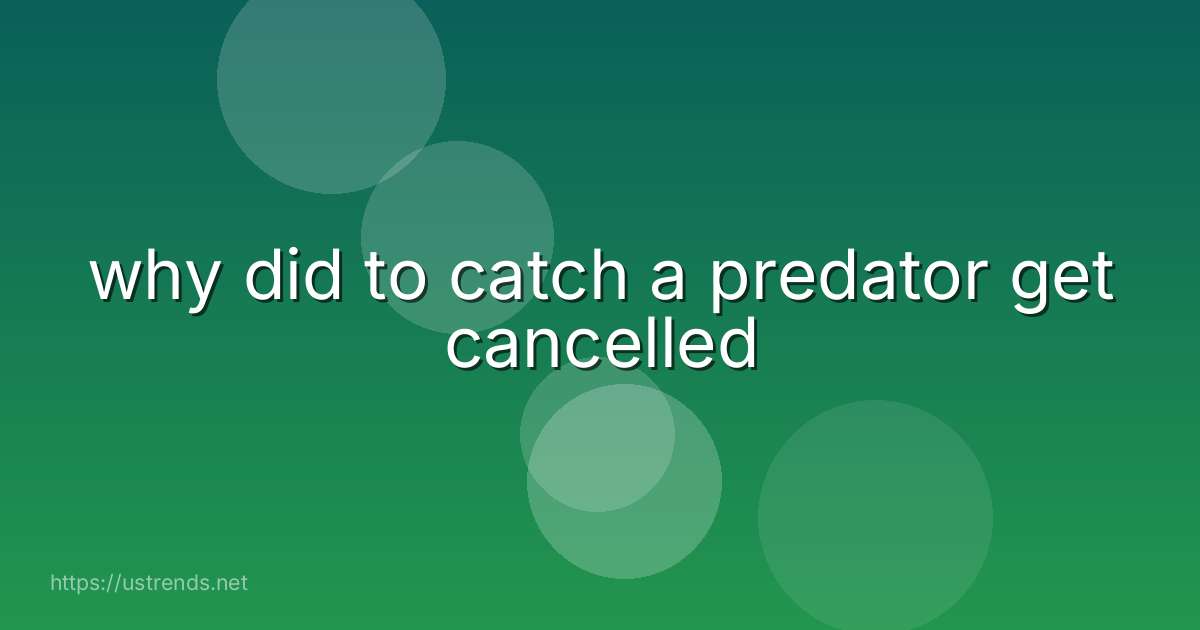 why did to catch a predator get cancelled