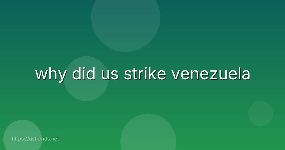 why did us strike venezuela