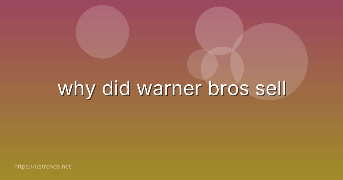 why did warner bros sell