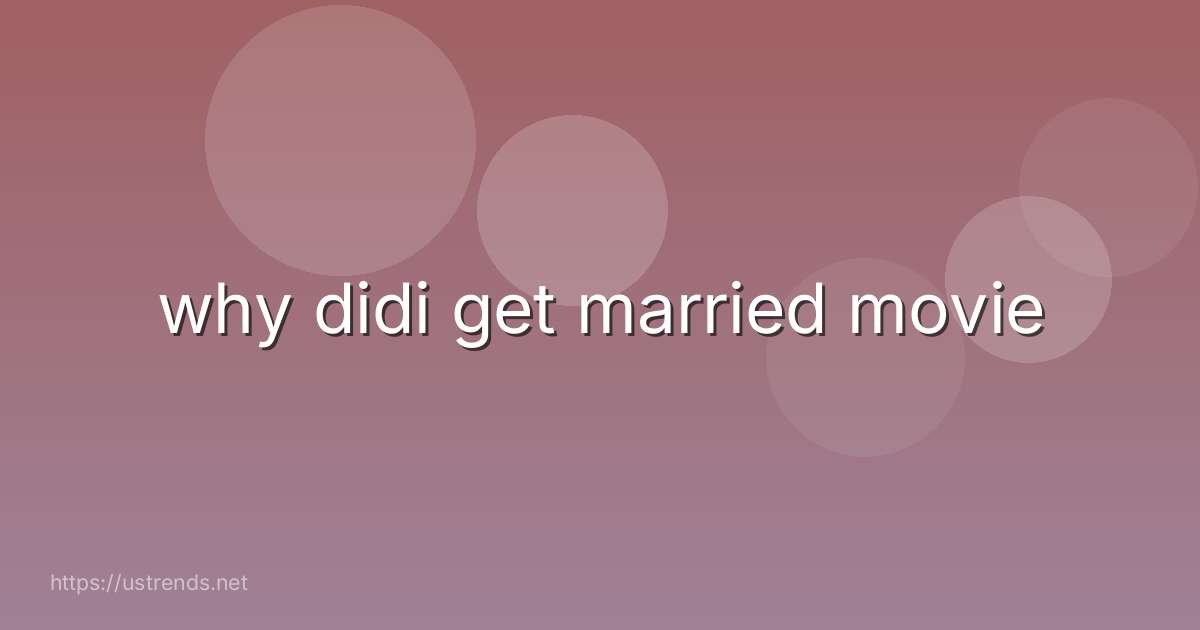 why didi get married movie