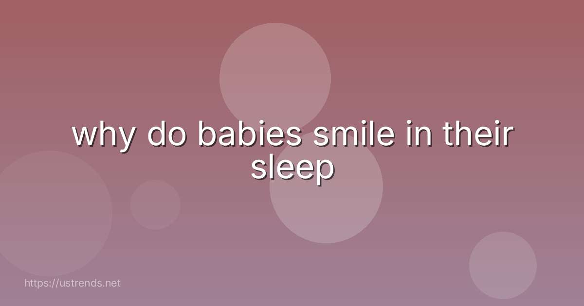 why do babies smile in their sleep