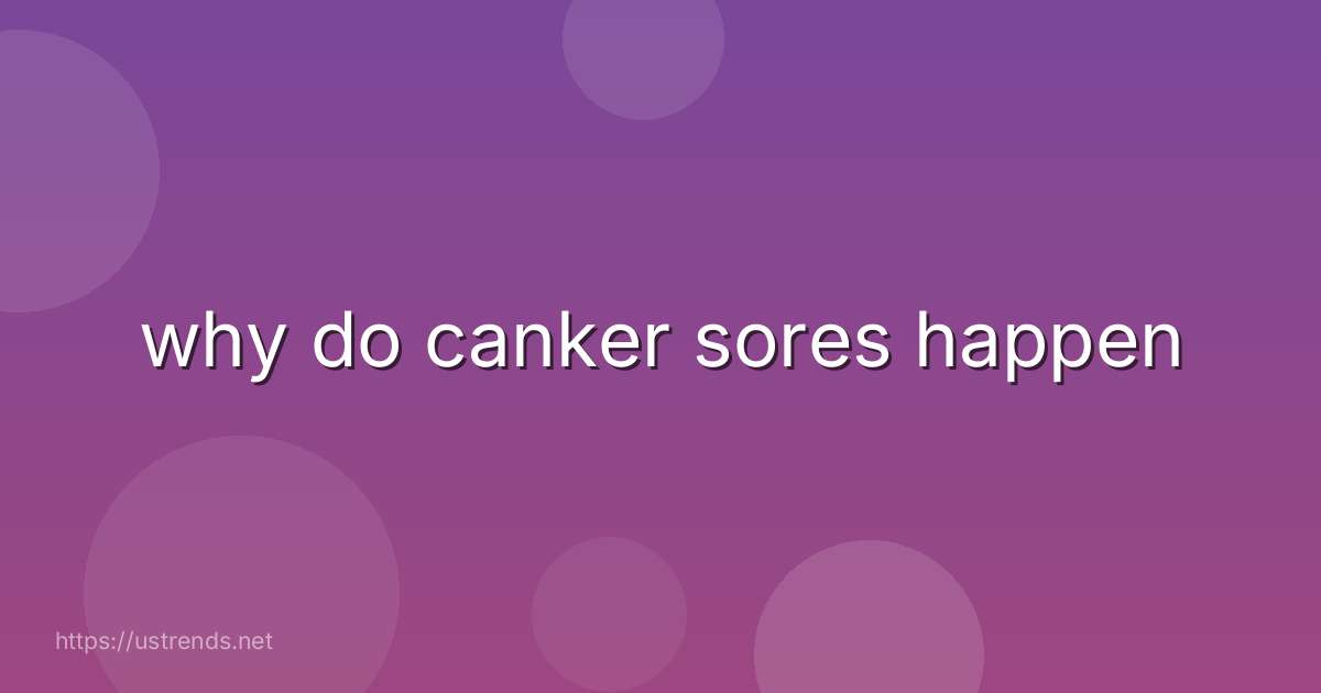 why do canker sores happen