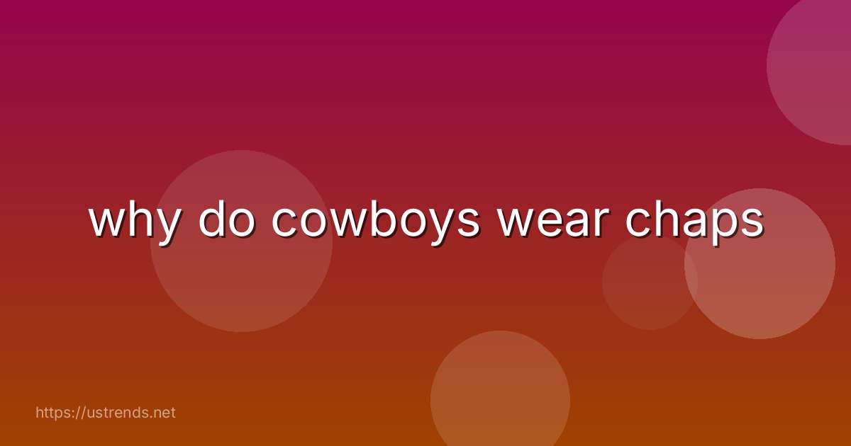 why do cowboys wear chaps