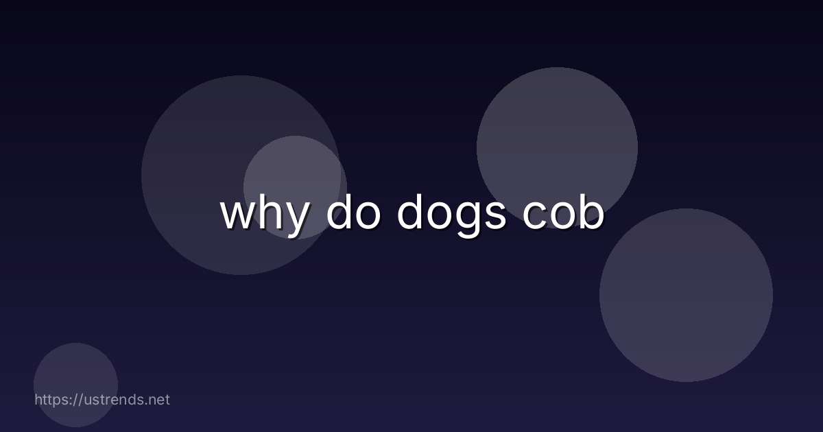 why do dogs cob