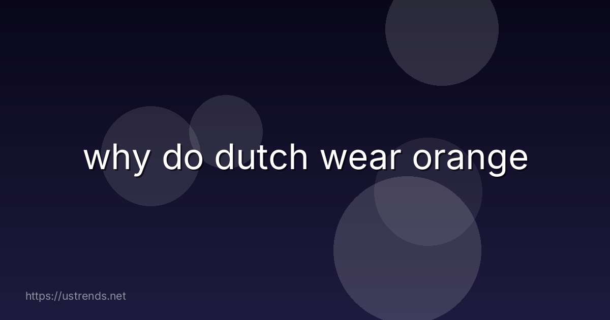 why do dutch wear orange