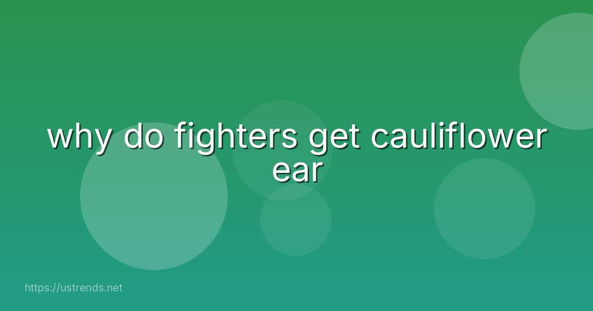 why do fighters get cauliflower ear