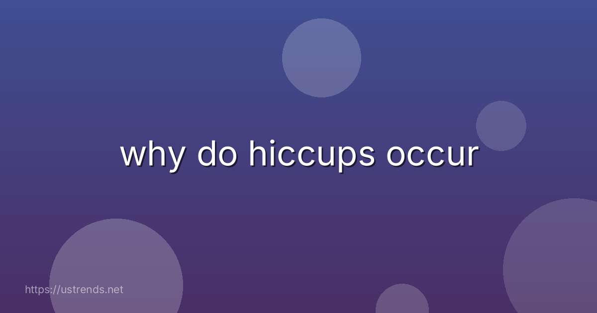 why do hiccups occur