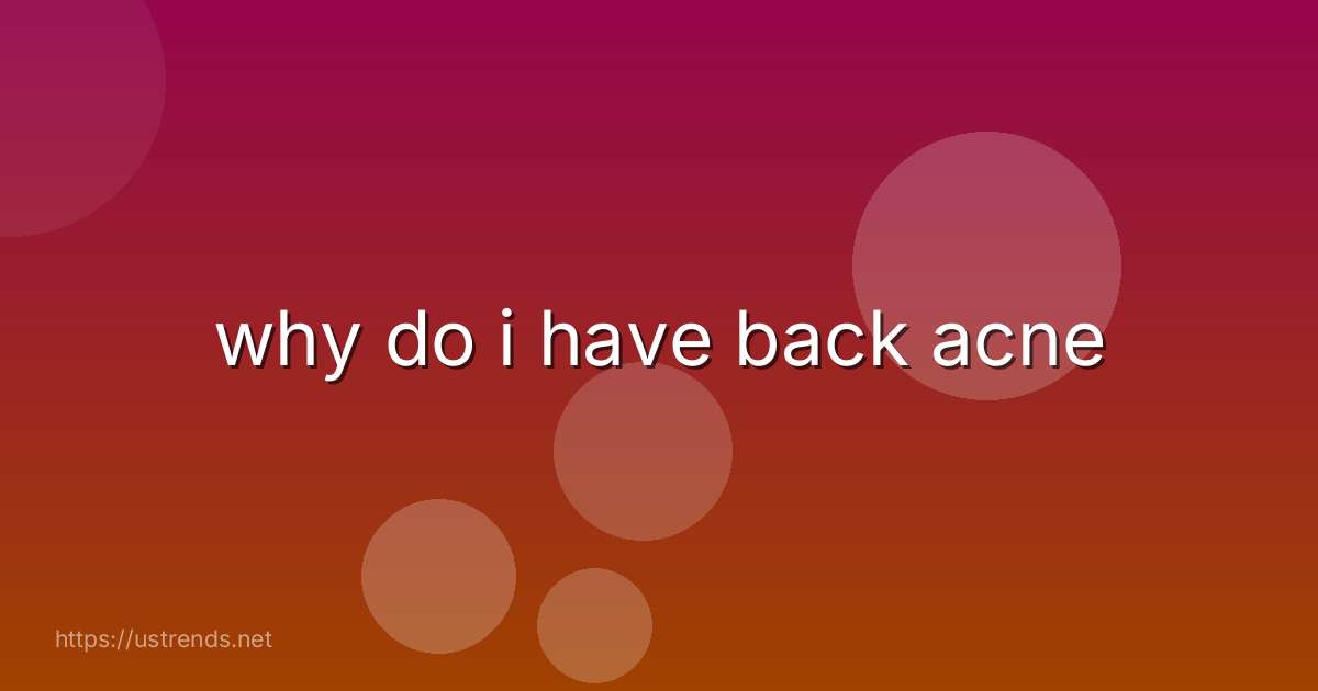 why do i have back acne