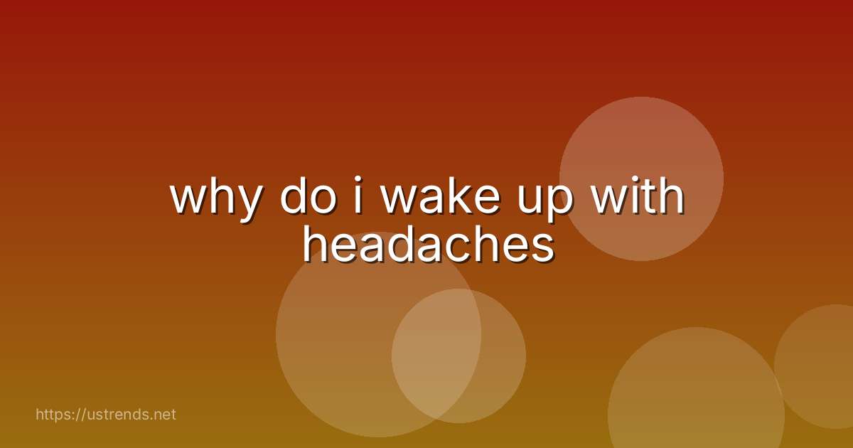 why do i wake up with headaches