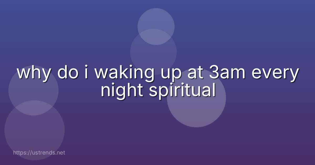 why do i waking up at 3am every night spiritual
