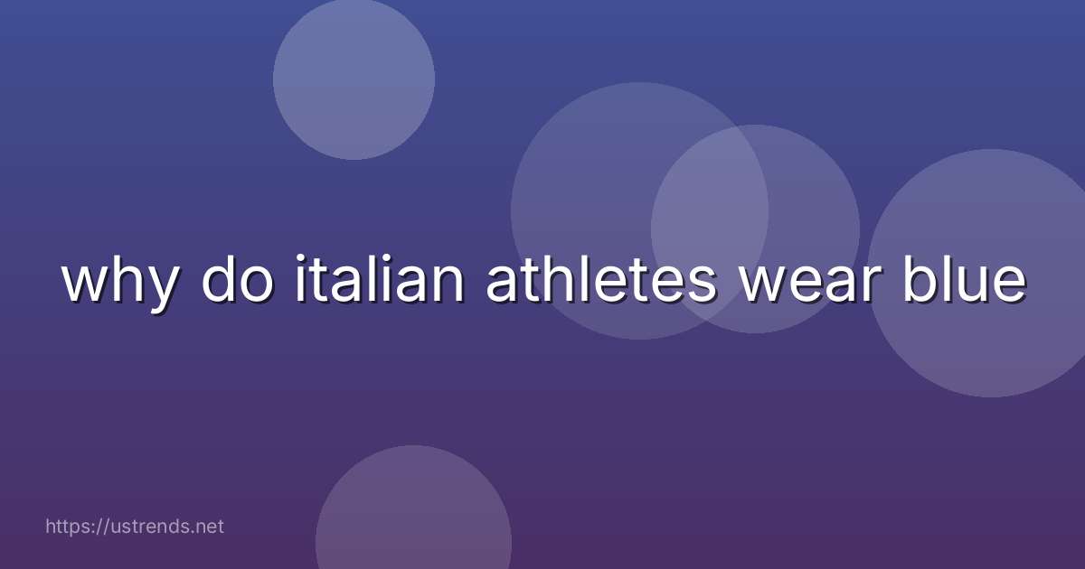 why do italian athletes wear blue