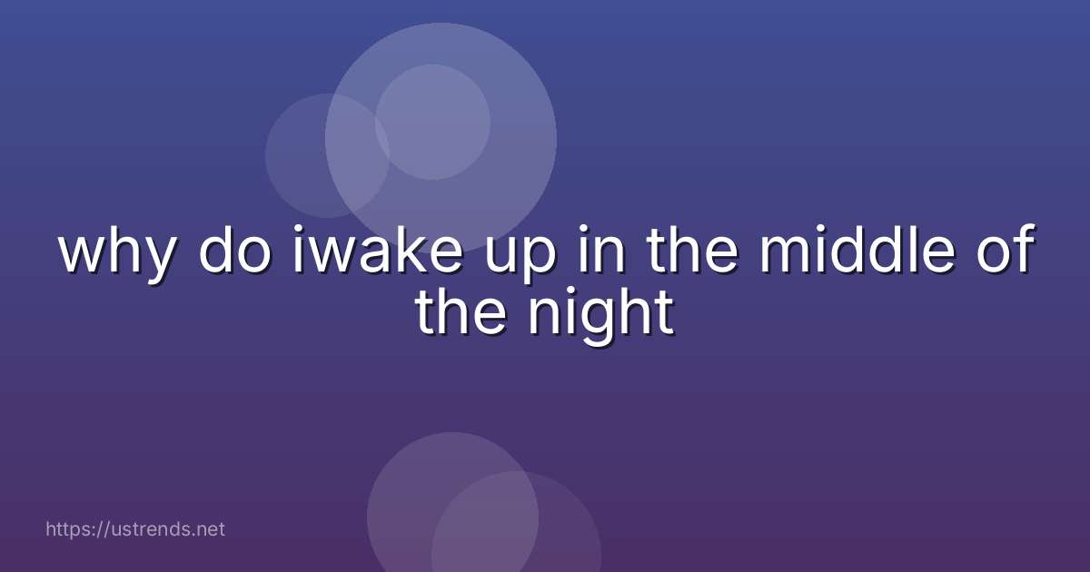 why do iwake up in the middle of the night