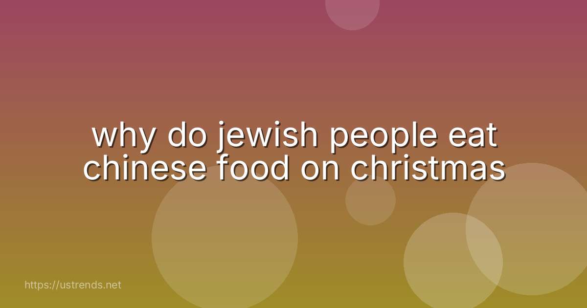 why do jewish people eat chinese food on christmas