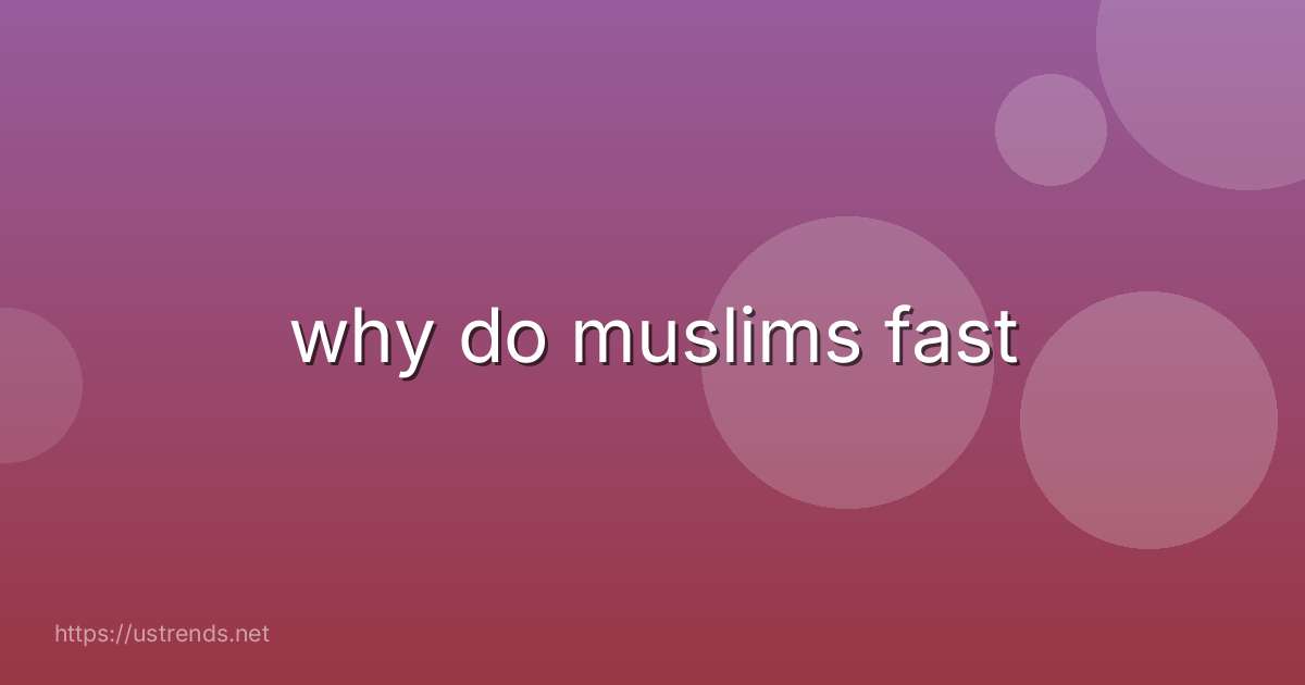 why do muslims fast