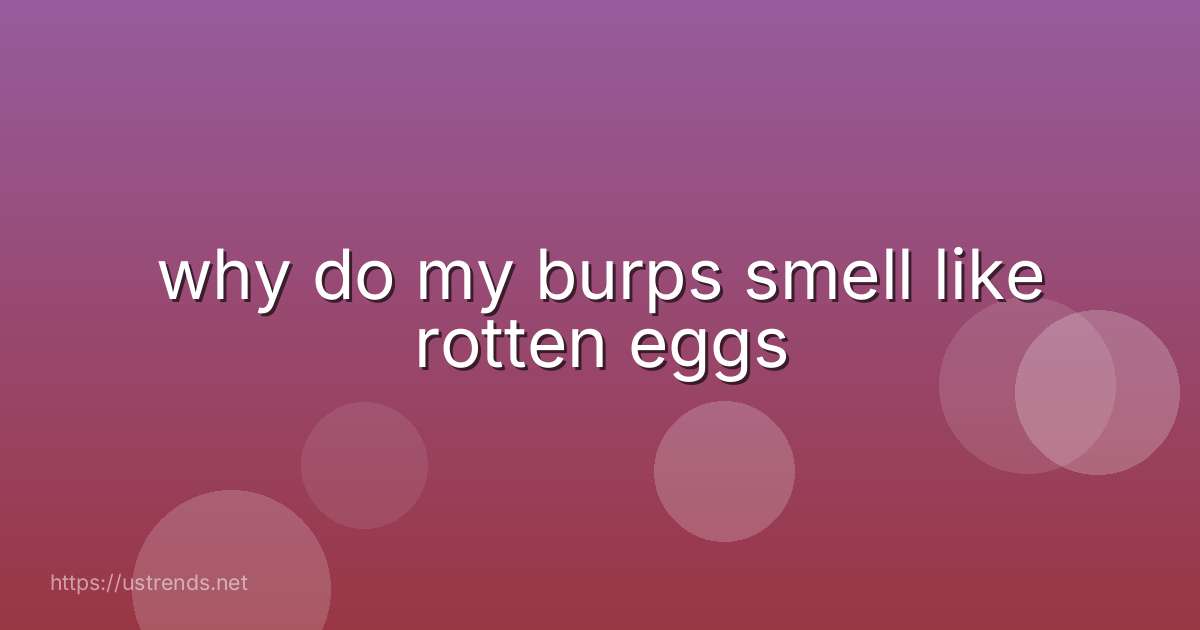 why do my burps smell like rotten eggs