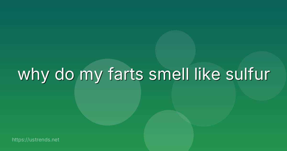 why do my farts smell like sulfur