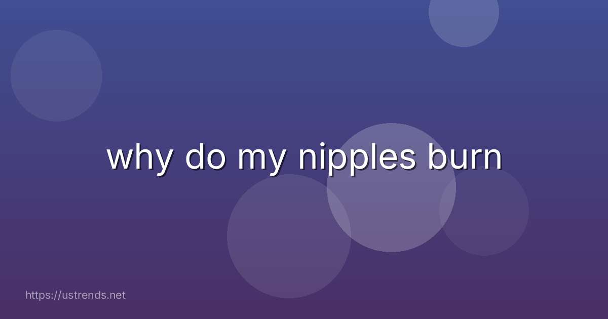 why do my nipples burn
