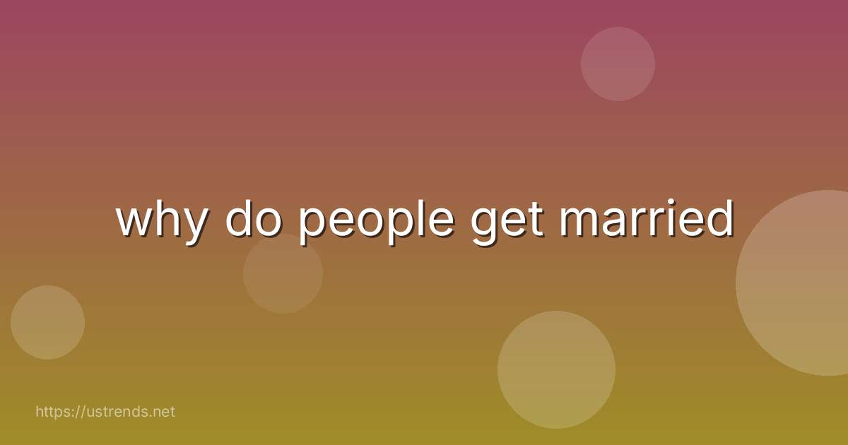 why do people get married