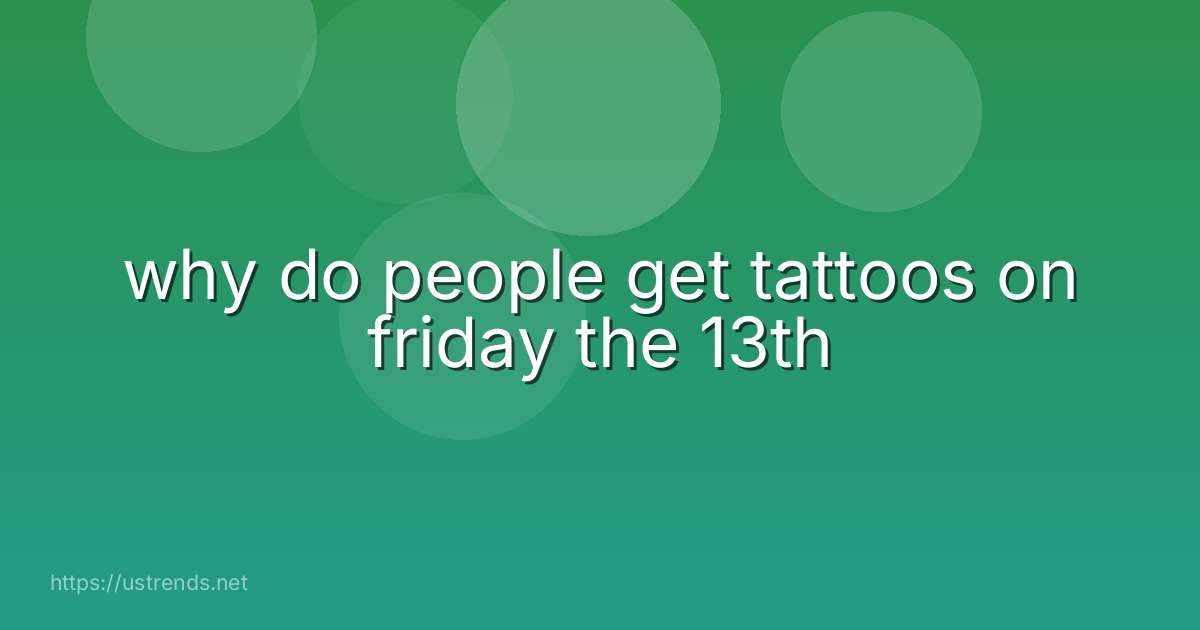why do people get tattoos on friday the 13th