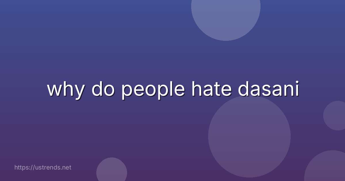why do people hate dasani