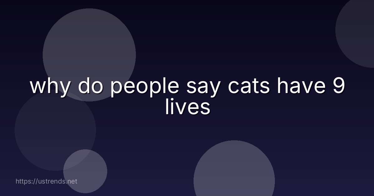 why do people say cats have 9 lives