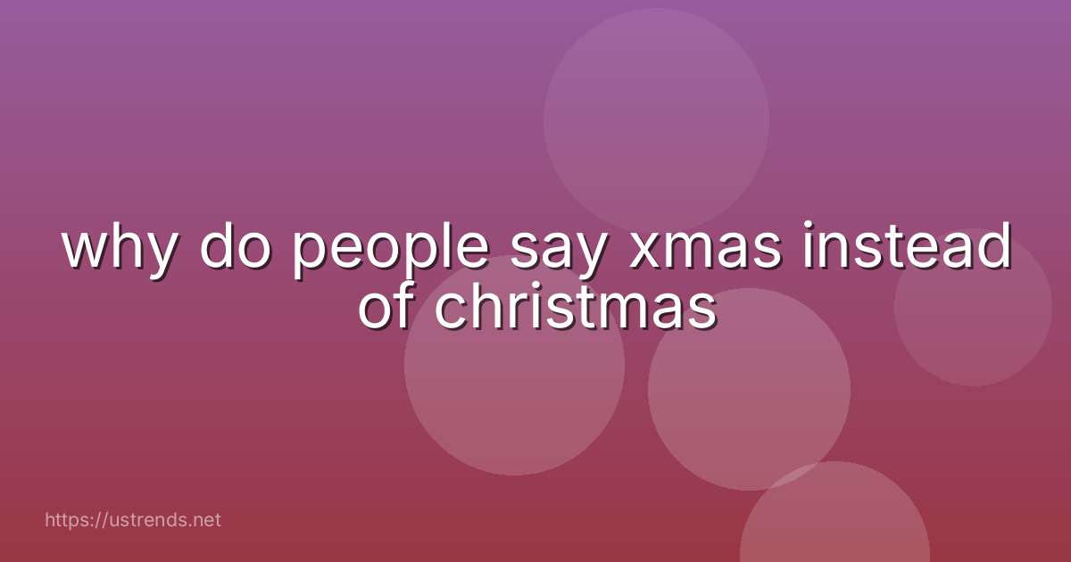 why do people say xmas instead of christmas
