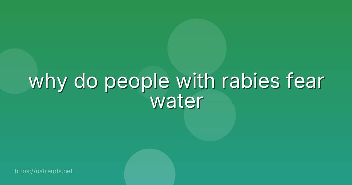 why do people with rabies fear water